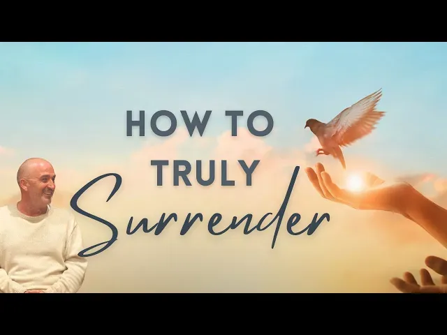 How Do I Surrender Completely To Life?