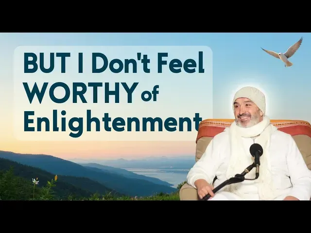 I Have A Low Sense of Worthiness Around Enlightenment..